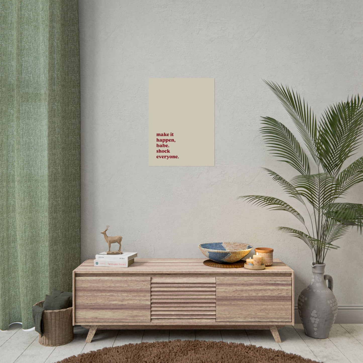 ‘make it happen, babe. shock everyone.’ | Wall Art