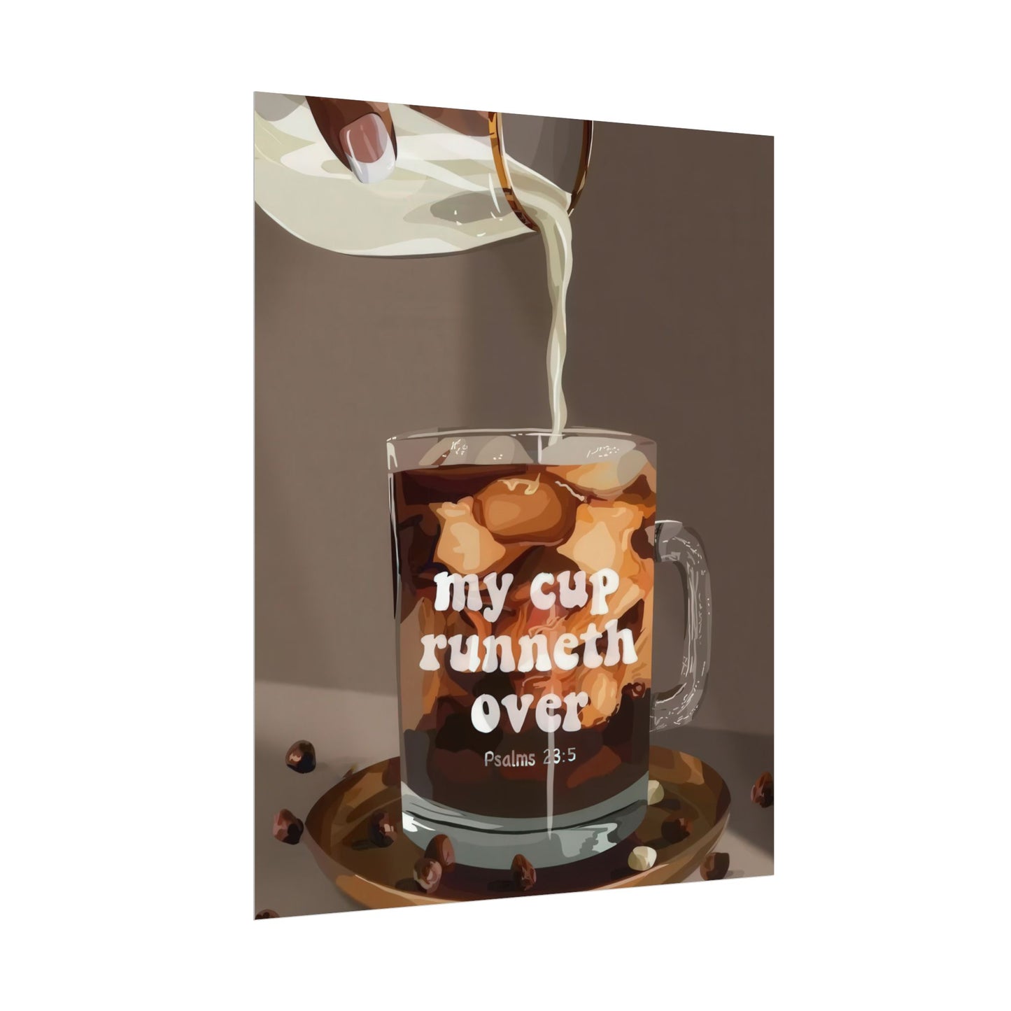 'My Cup Runneth Over' | Wall Art