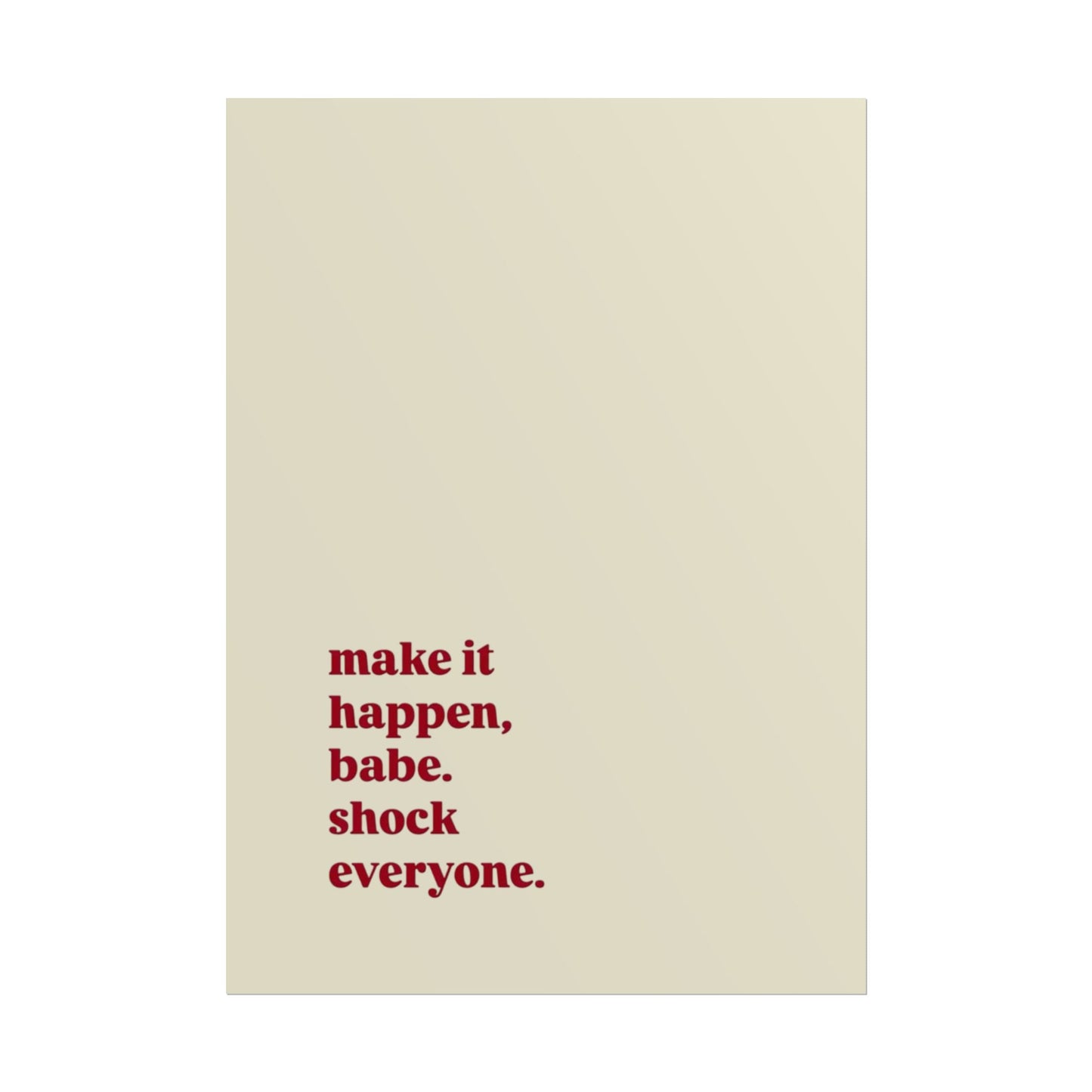‘make it happen, babe. shock everyone.’ | Wall Art