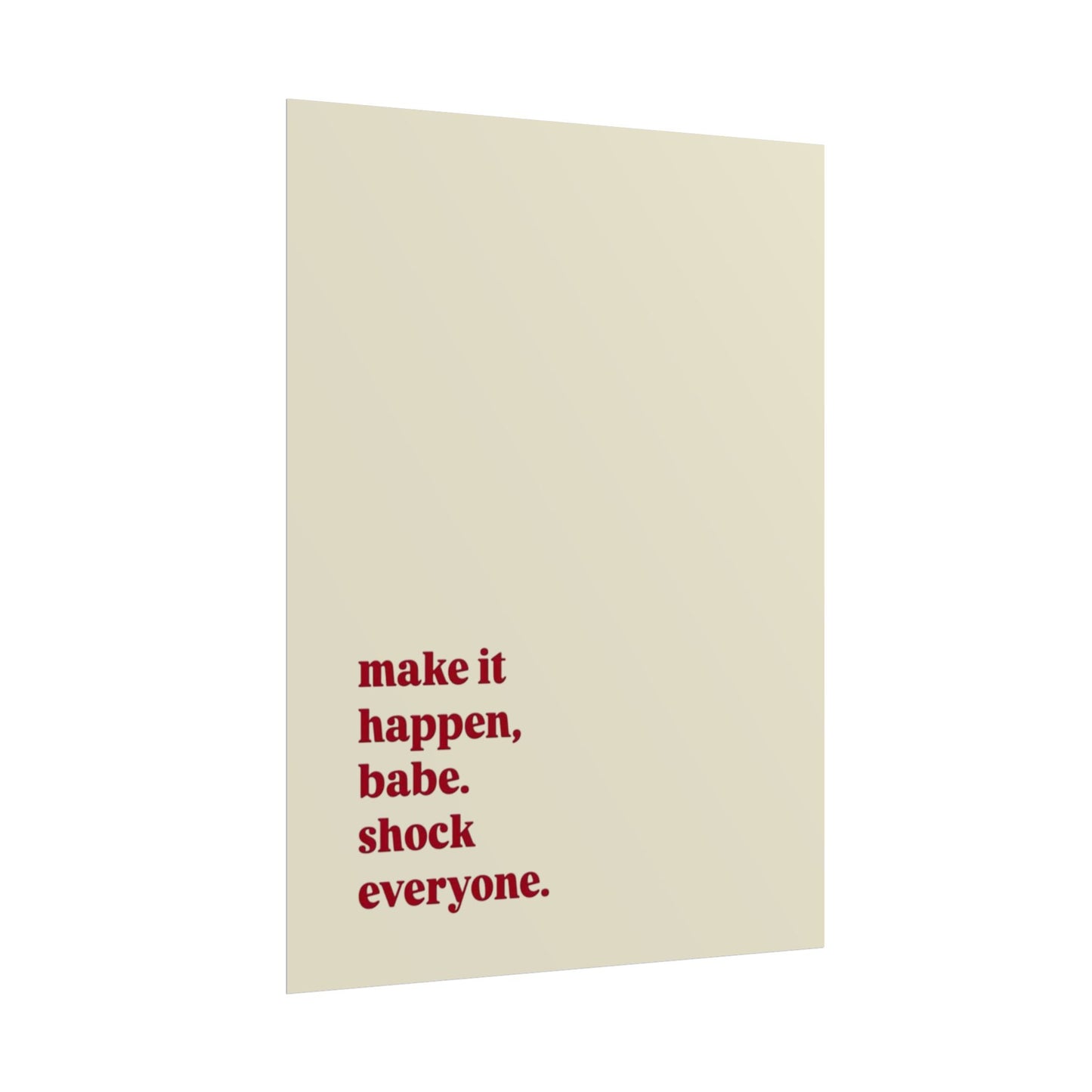 ‘make it happen, babe. shock everyone.’ | Wall Art