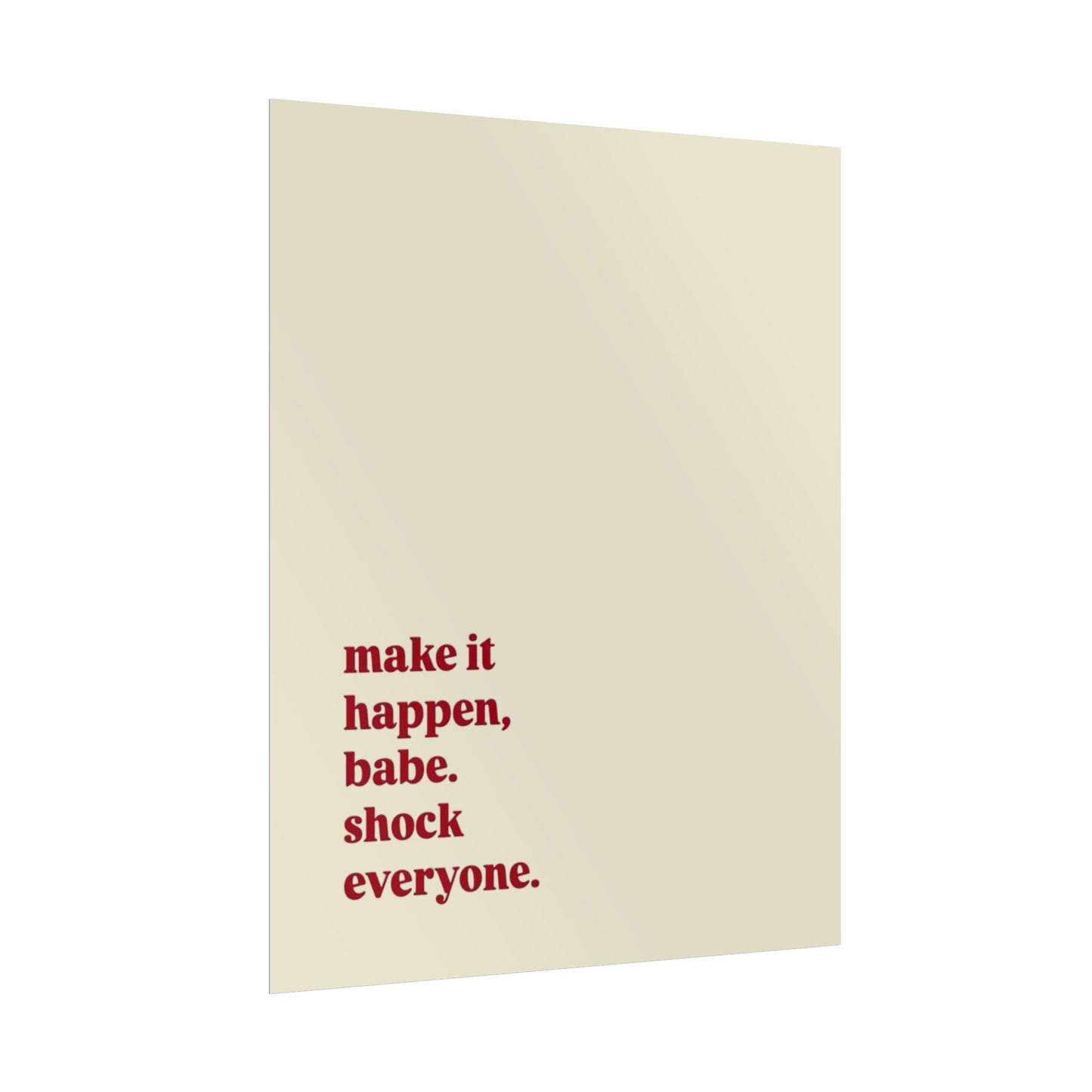 ‘make it happen, babe. shock everyone.’ | Wall Art
