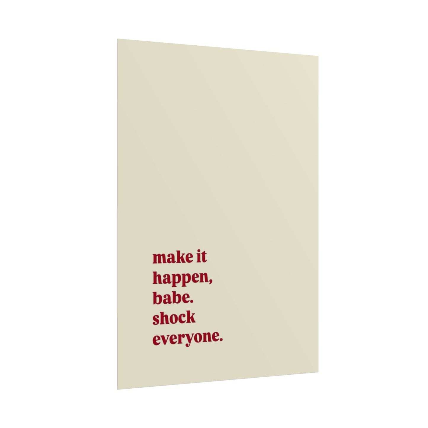 ‘make it happen, babe. shock everyone.’ | Wall Art