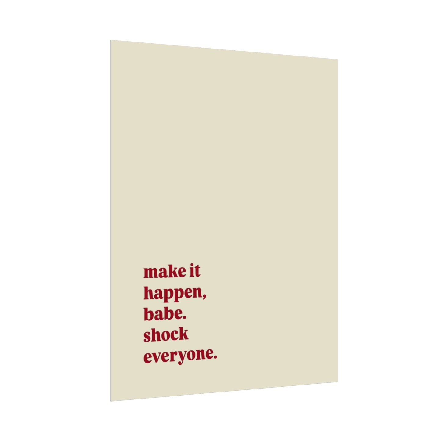 ‘make it happen, babe. shock everyone.’ | Wall Art