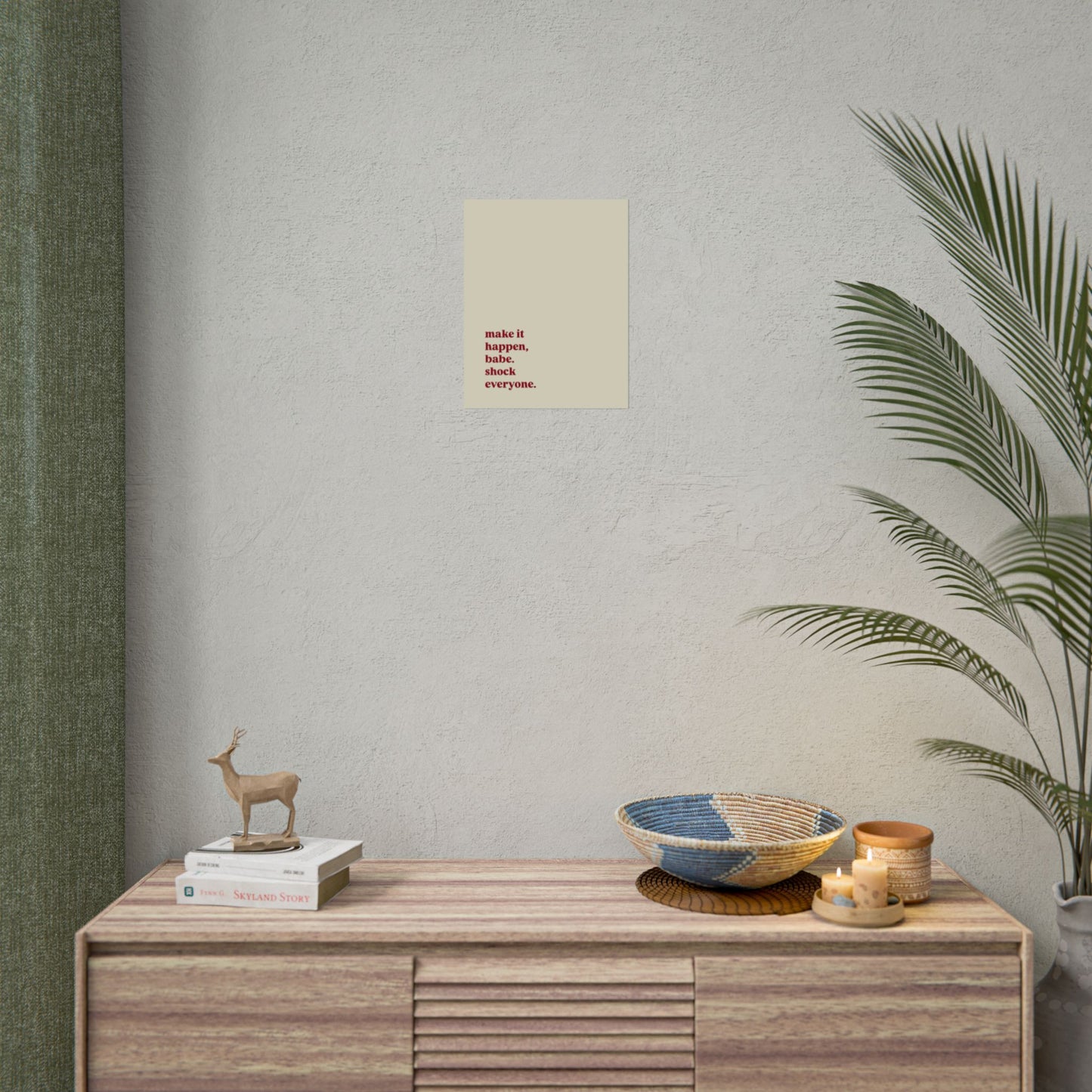 ‘make it happen, babe. shock everyone.’ | Wall Art