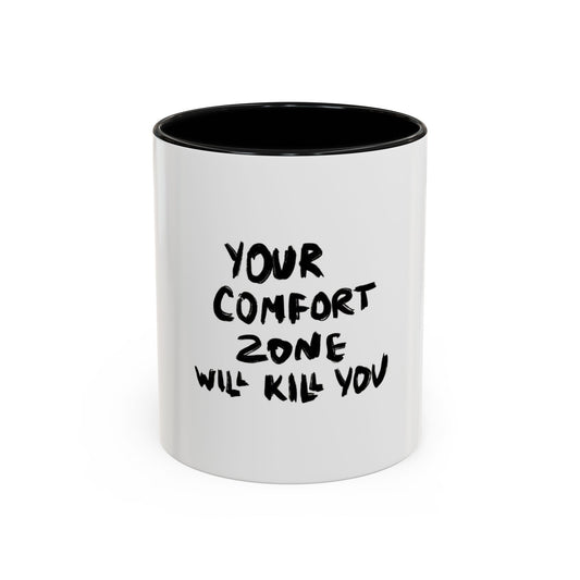 'Your Comfort Zone Will Kill You' Coffee Mug - Inspiration quote