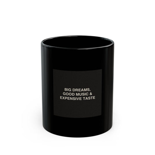 'Big Dreams, Good Music & Expensive Taste' Black Coffee Mug - Music slogan