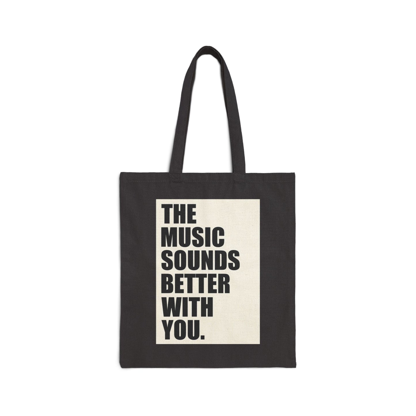 'The Music Sounds Better With You.' Cotton Canvas Tote Bag - Music quote