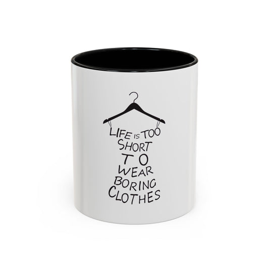 'Life is Too Short To Wear Boring Clothes' Accent Coffee Mug - Inspirational quote